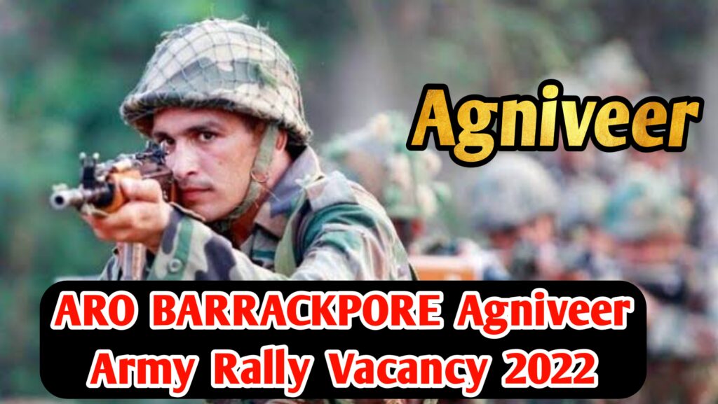 ARO BARRACKPORE Agniveer Army rally vacancy 2022