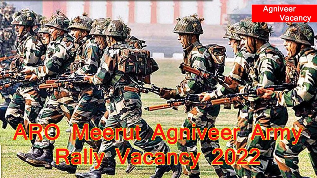 ARO Meerut Agniveer Army Rally Vacancy 2022