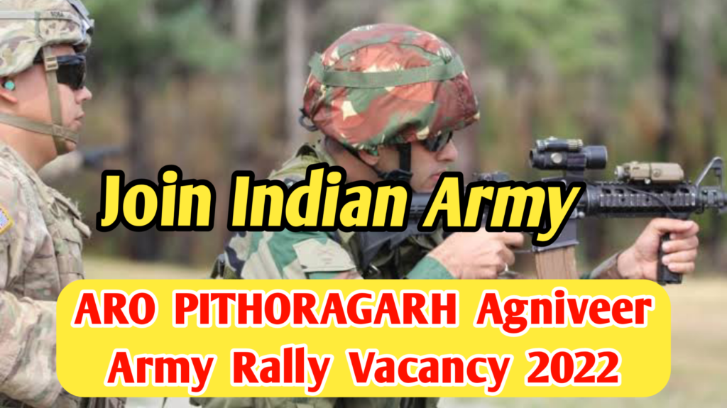 ARO Pithoragarh Agniveer Army Rally Vacancy 2022