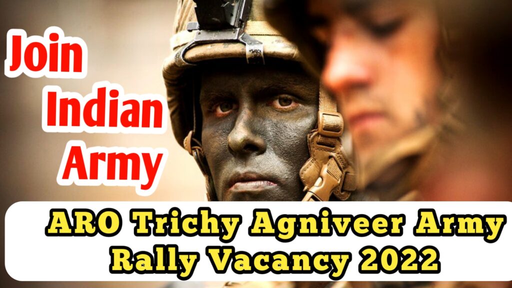 ARO Trichy Agniveer Army Rally Vacancy 2022