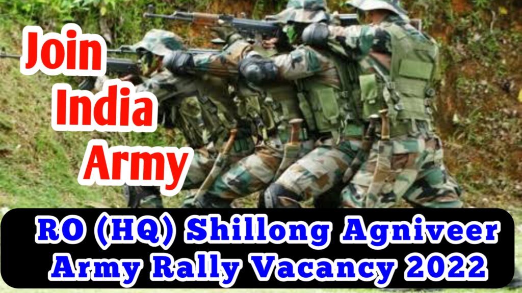 RO Shillong Agniveer Army Rally Vacancy 2022