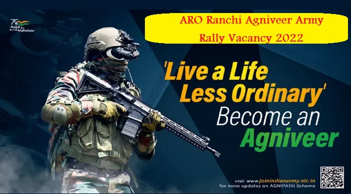 ARO Ranchi Agniveer Army Rally Vacancy 2022